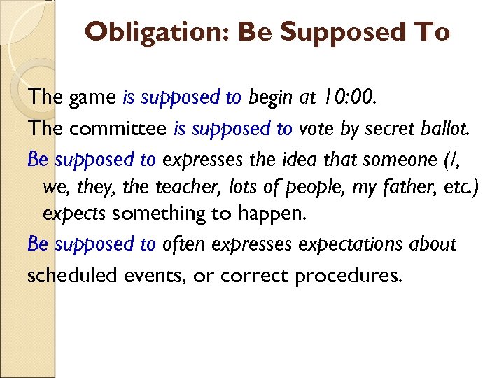 Obligation: Be Supposed To The game is supposed to begin at 10: 00. The