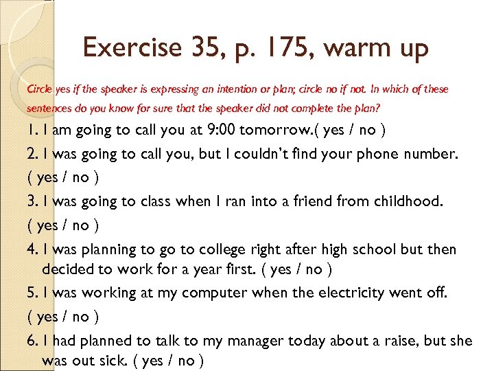Exercise 35, p. 175, warm up Circle yes if the speaker is expressing an