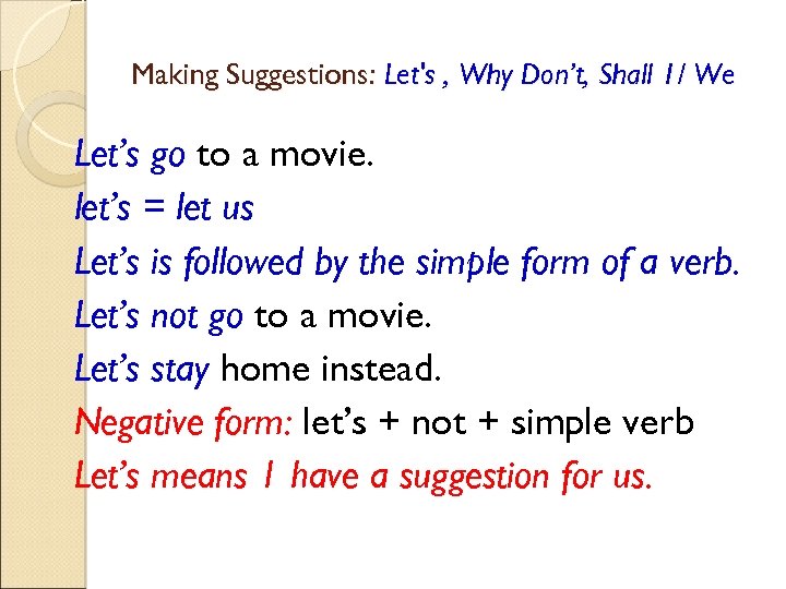 Making Suggestions: Let's , Why Don’t, Shall 1/ We Let’s go to a movie.