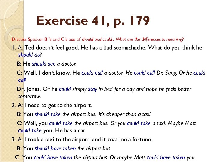 Exercise 41, p. 179 Discuss Speaker B ’s and C’s use of should and