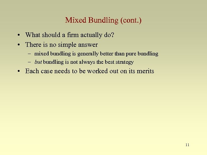 Mixed Bundling (cont. ) • What should a firm actually do? • There is