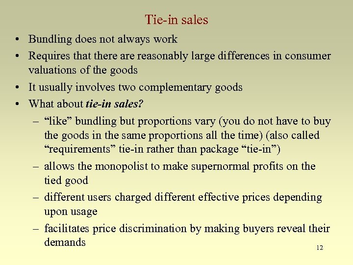 Tie-in sales • Bundling does not always work • Requires that there are reasonably
