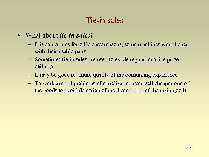 Tie-in sales • What about tie-in sales? – It is sometimes for efficiency reasons,