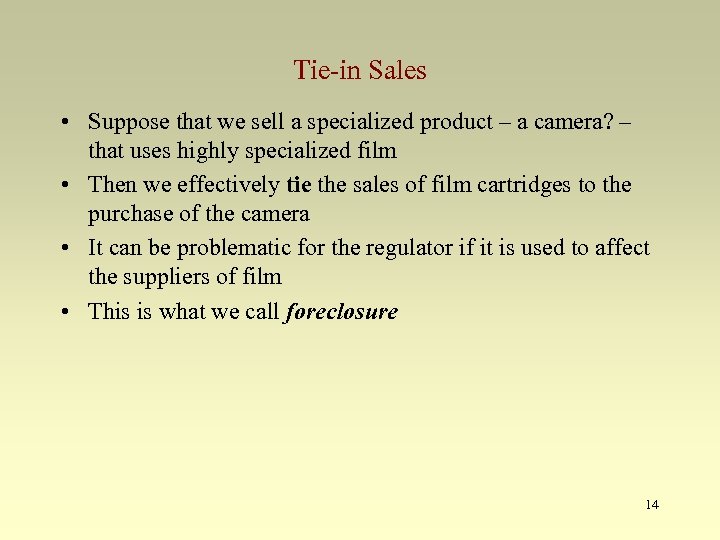 Tie-in Sales • Suppose that we sell a specialized product – a camera? –