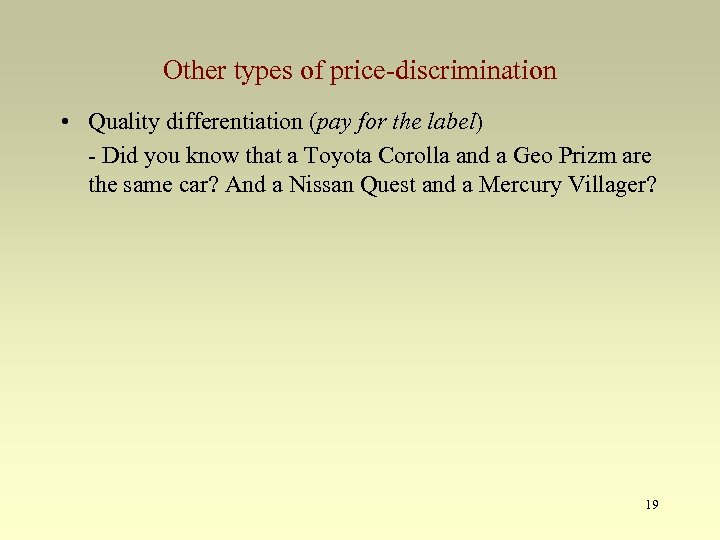 Other types of price-discrimination • Quality differentiation (pay for the label) - Did you