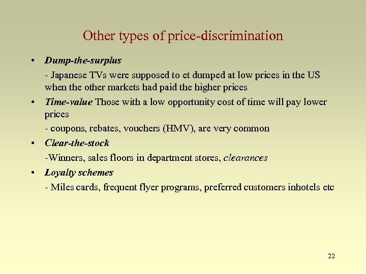 Other types of price-discrimination • Dump-the-surplus - Japanese TVs were supposed to et dumped
