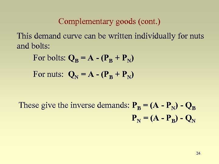 Complementary goods (cont. ) This demand curve can be written individually for nuts and