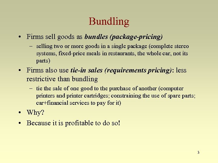 Bundling • Firms sell goods as bundles (package-pricing) – selling two or more goods