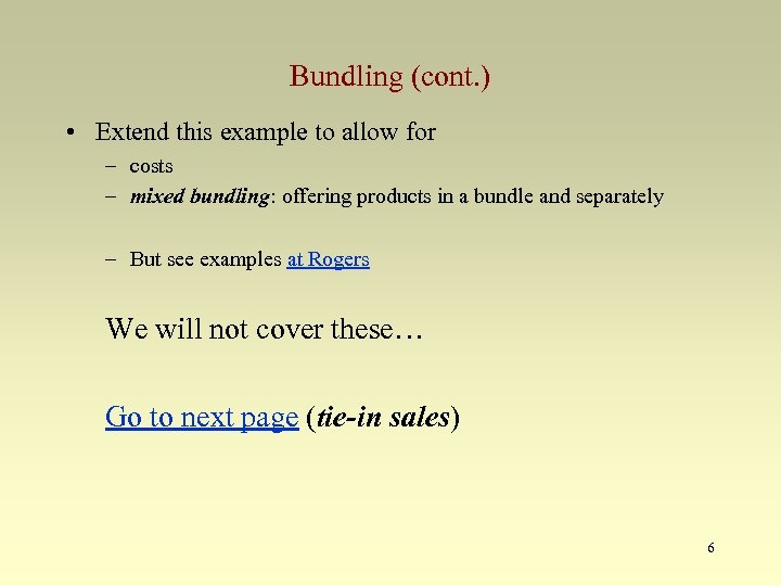 Bundling (cont. ) • Extend this example to allow for – costs – mixed