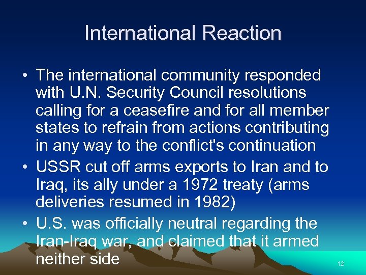 International Reaction • The international community responded with U. N. Security Council resolutions calling