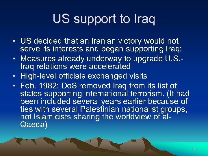 US support to Iraq • US decided that an Iranian victory would not serve