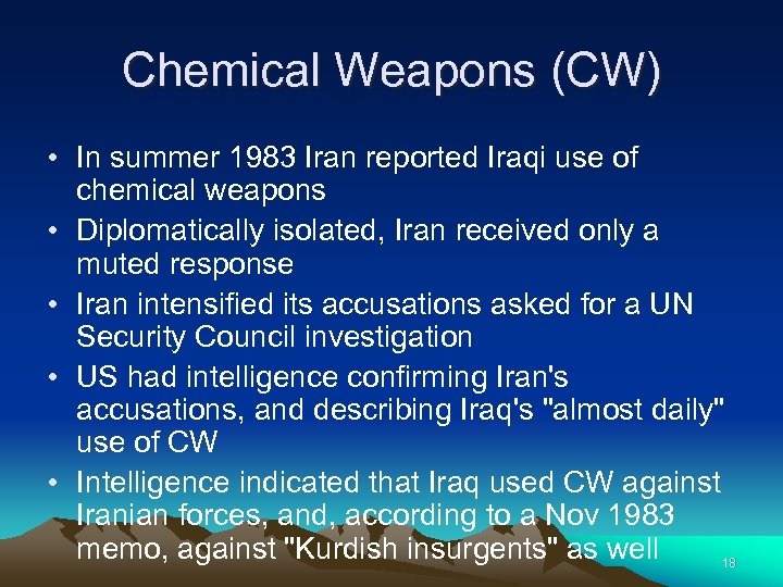 Chemical Weapons (CW) • In summer 1983 Iran reported Iraqi use of chemical weapons