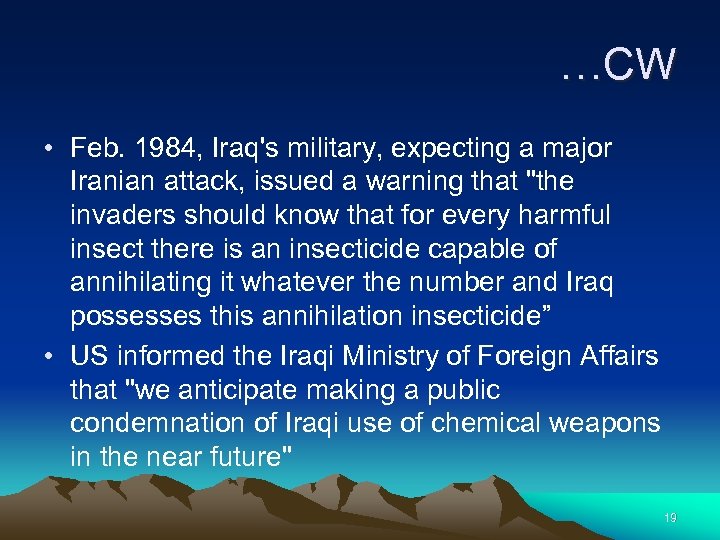 …CW • Feb. 1984, Iraq's military, expecting a major Iranian attack, issued a warning