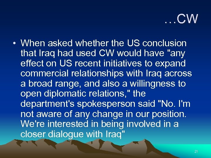 …CW • When asked whether the US conclusion that Iraq had used CW would