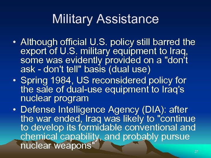 Military Assistance • Although official U. S. policy still barred the export of U.