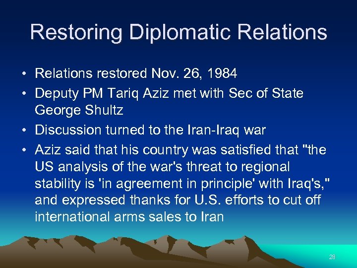 Restoring Diplomatic Relations • Relations restored Nov. 26, 1984 • Deputy PM Tariq Aziz