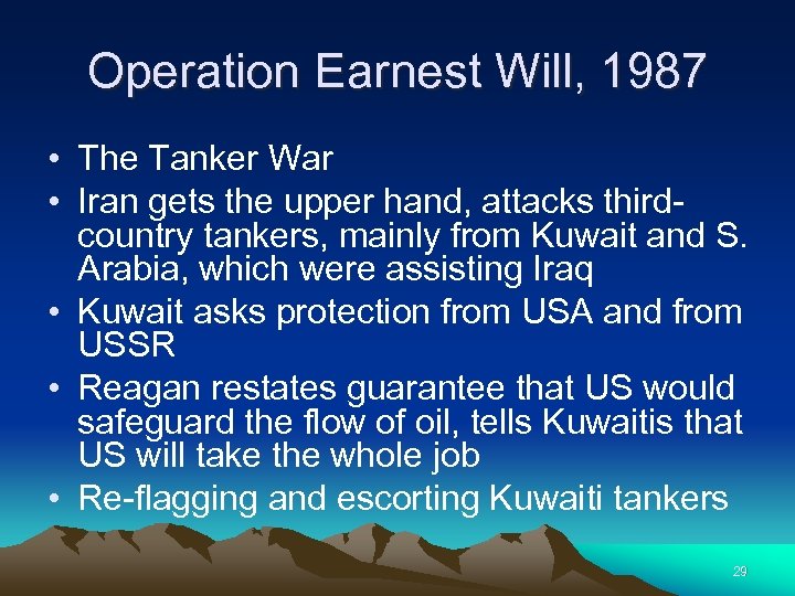 Operation Earnest Will, 1987 • The Tanker War • Iran gets the upper hand,