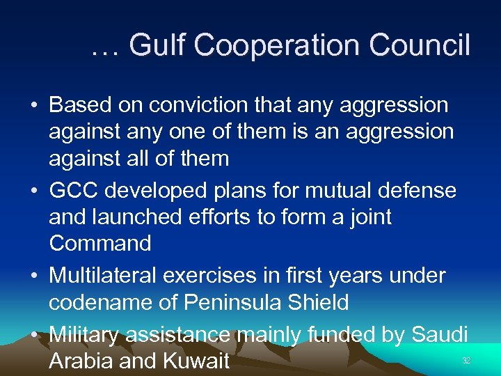 … Gulf Cooperation Council • Based on conviction that any aggression against any one