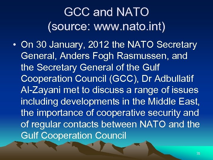 GCC and NATO (source: www. nato. int) • On 30 January, 2012 the NATO