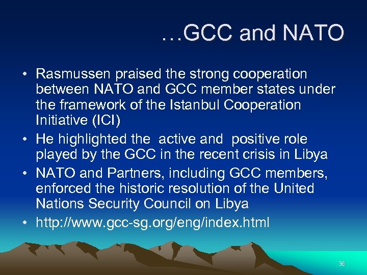 …GCC and NATO • Rasmussen praised the strong cooperation between NATO and GCC member