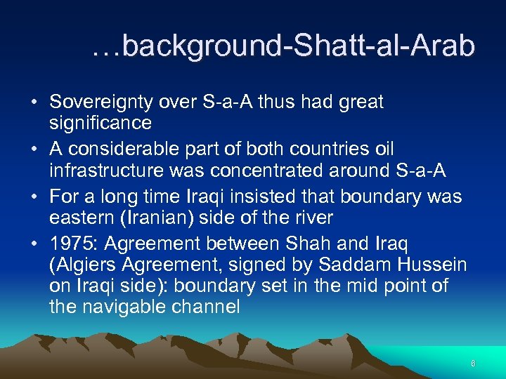 …background-Shatt-al-Arab • Sovereignty over S-a-A thus had great significance • A considerable part of