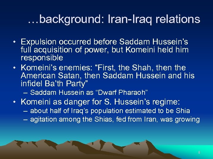 …background: Iran-Iraq relations • Expulsion occurred before Saddam Hussein’s full acquisition of power, but