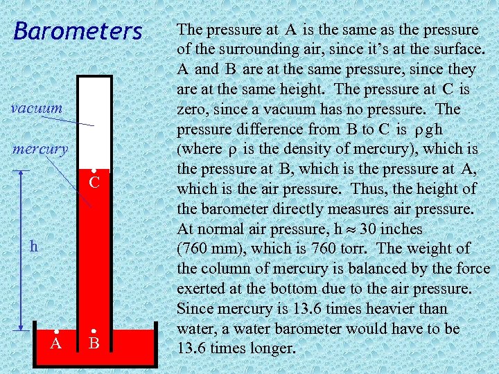 Barometers vacuum mercury C h A B The pressure at A is the same