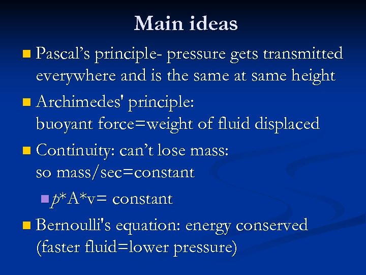 Main ideas n Pascal’s principle- pressure gets transmitted everywhere and is the same at