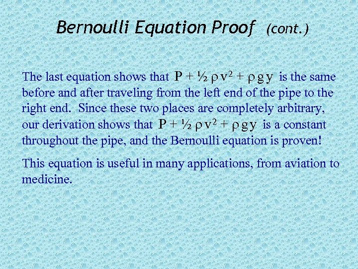 Bernoulli Equation Proof (cont. ) The last equation shows that P + ½ v