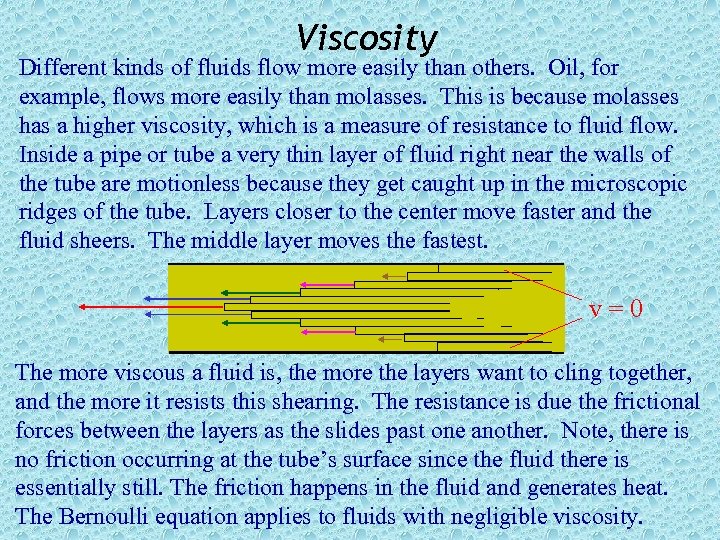 Viscosity Different kinds of fluids flow more easily than others. Oil, for example, flows