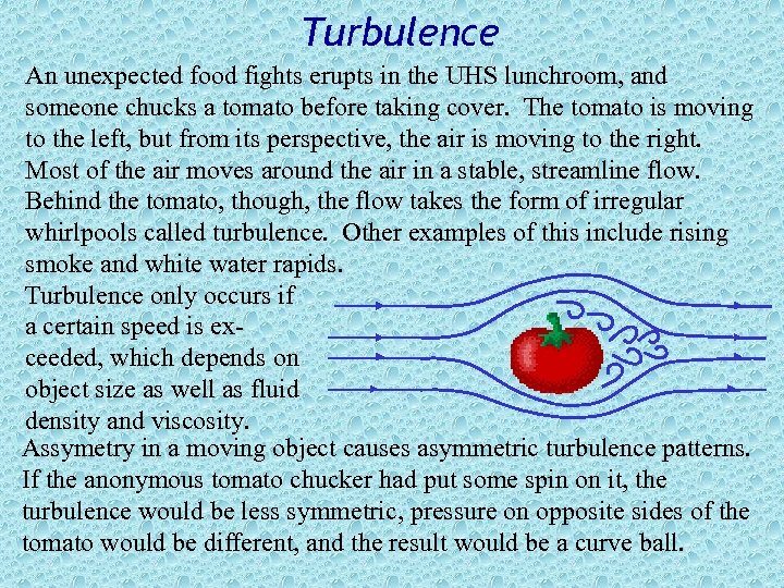 Turbulence An unexpected food fights erupts in the UHS lunchroom, and someone chucks a