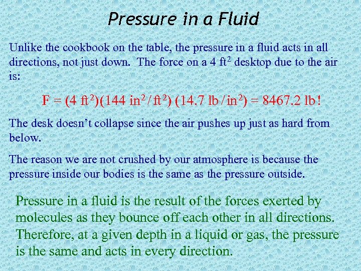 Pressure in a Fluid Unlike the cookbook on the table, the pressure in a