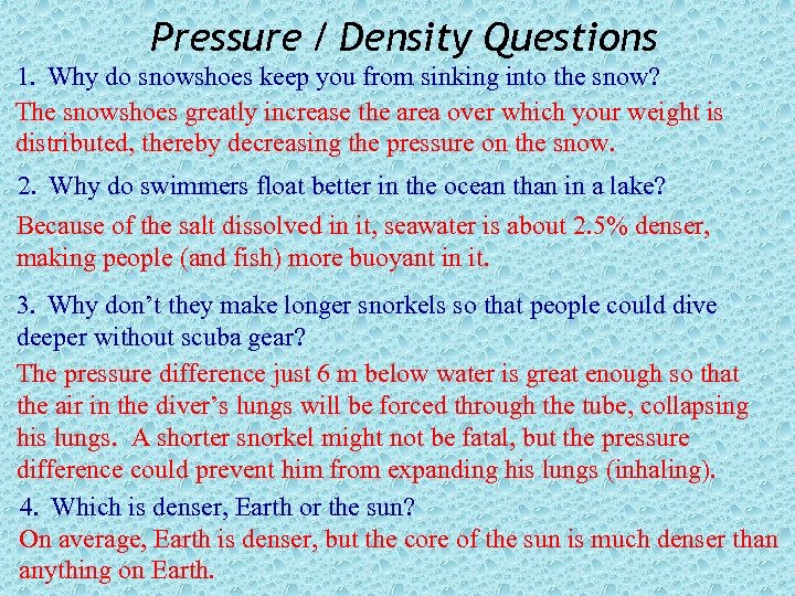 Pressure / Density Questions 1. Why do snowshoes keep you from sinking into the