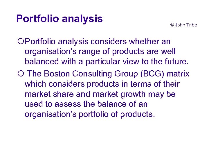 Portfolio analysis © John Tribe ¡Portfolio analysis considers whether an organisation's range of products