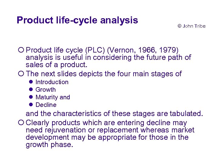Product life-cycle analysis © John Tribe ¡ Product life cycle (PLC) (Vernon, 1966, 1979)