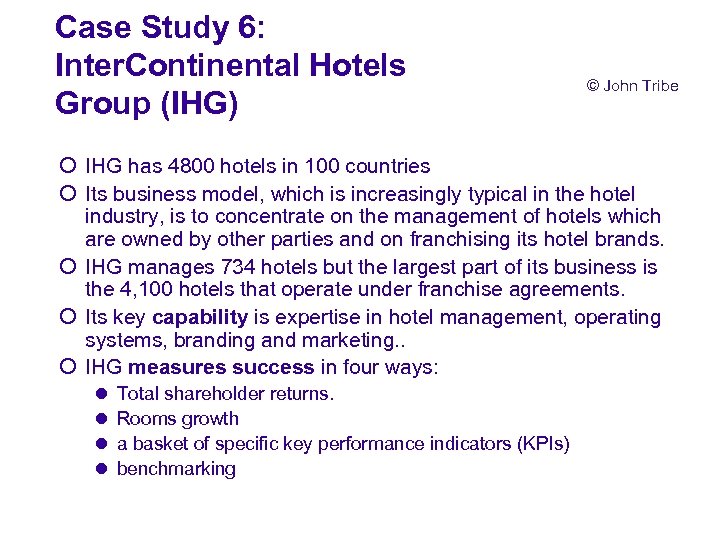 Case Study 6: Inter. Continental Hotels Group (IHG) © John Tribe ¡ IHG has