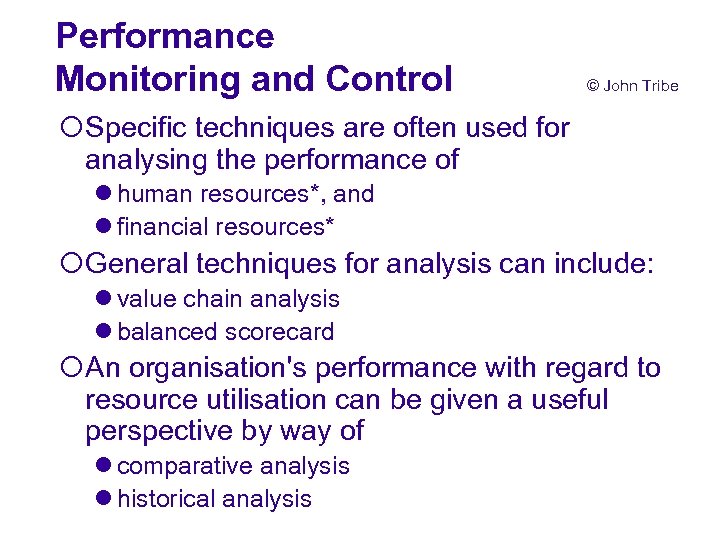 Performance Monitoring and Control © John Tribe ¡Specific techniques are often used for analysing