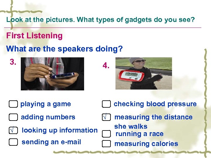 Look at the pictures. What types of gadgets do you see? First Listening What