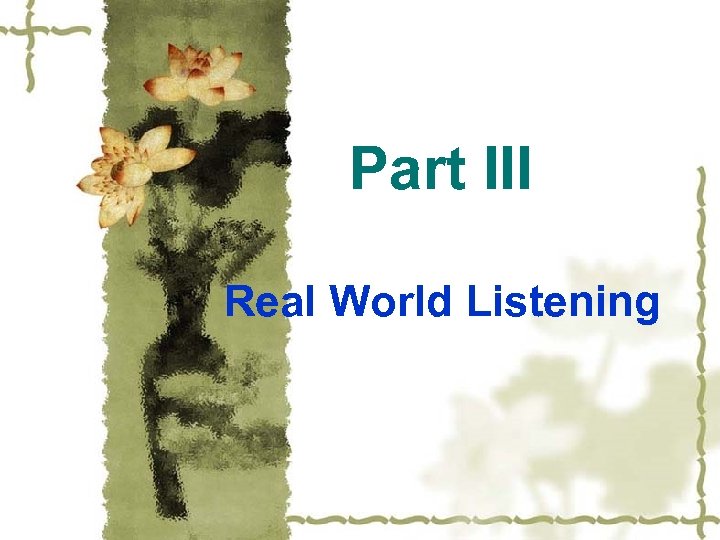 Part III Real World Listening 