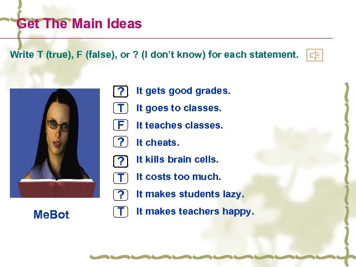 Get The Main Ideas Write T (true), F (false), or ? (I don’t know)