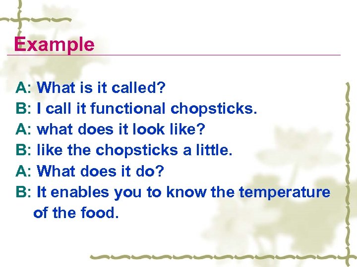 Example A: What is it called? B: I call it functional chopsticks. A: what