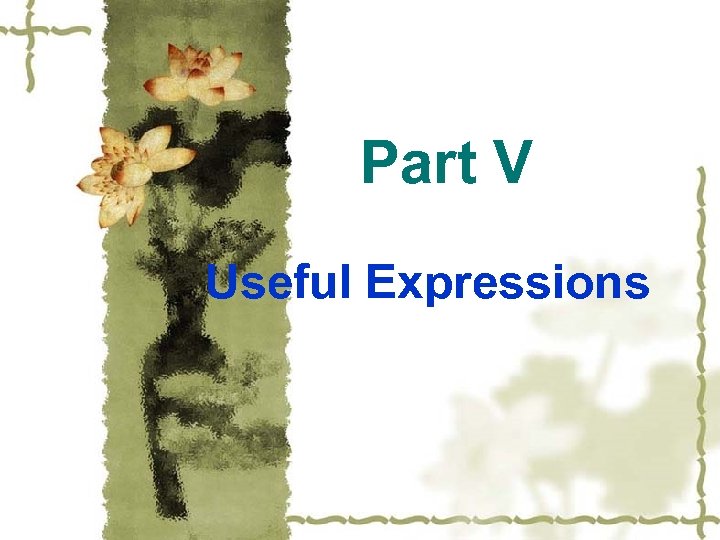Part V Useful Expressions 