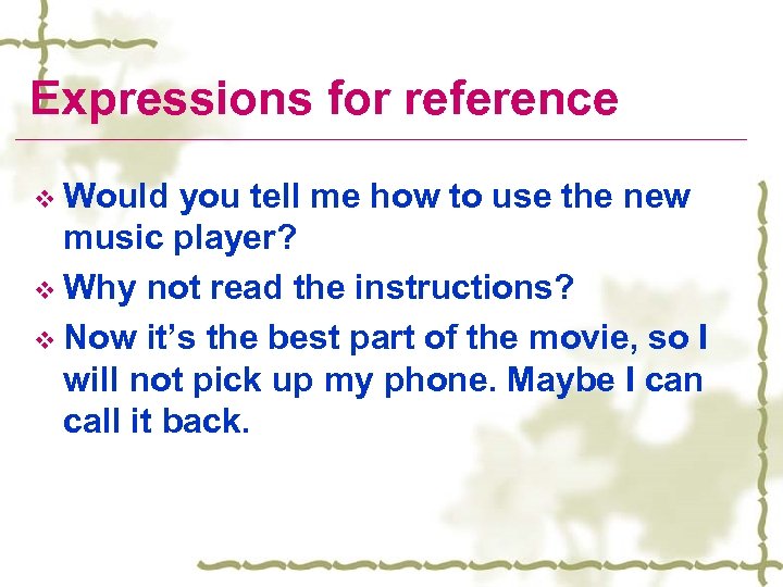 Expressions for reference v Would you tell me how to use the new music