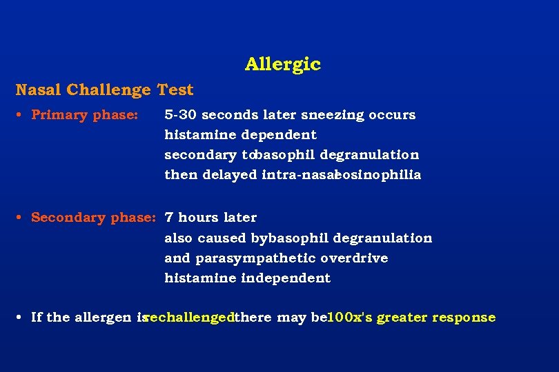 Allergic Nasal Challenge Test • Primary phase: 5 -30 seconds later sneezing occurs histamine