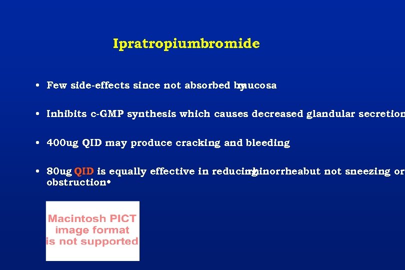 Ipratropiumbromide • Few side-effects since not absorbed by mucosa • Inhibits c-GMP synthesis which