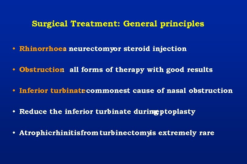 Surgical Treatment: General principles • Rhinorrhoea neurectomyor steroid injection : • Obstruction all forms