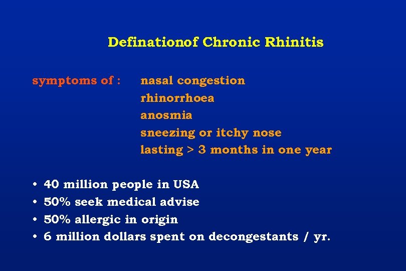 Definationof Chronic Rhinitis symptoms of : • • nasal congestion rhinorrhoea anosmia sneezing or