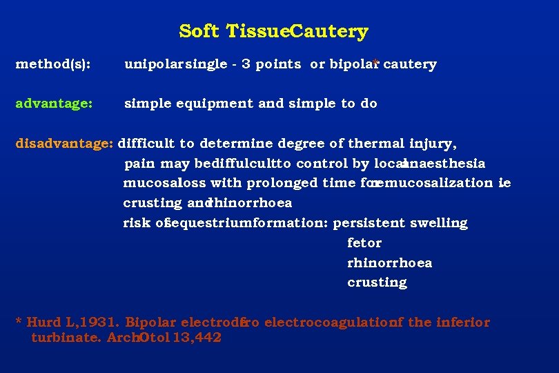 Soft Tissue. Cautery method(s): unipolar single - 3 points or bipolar cautery * advantage: