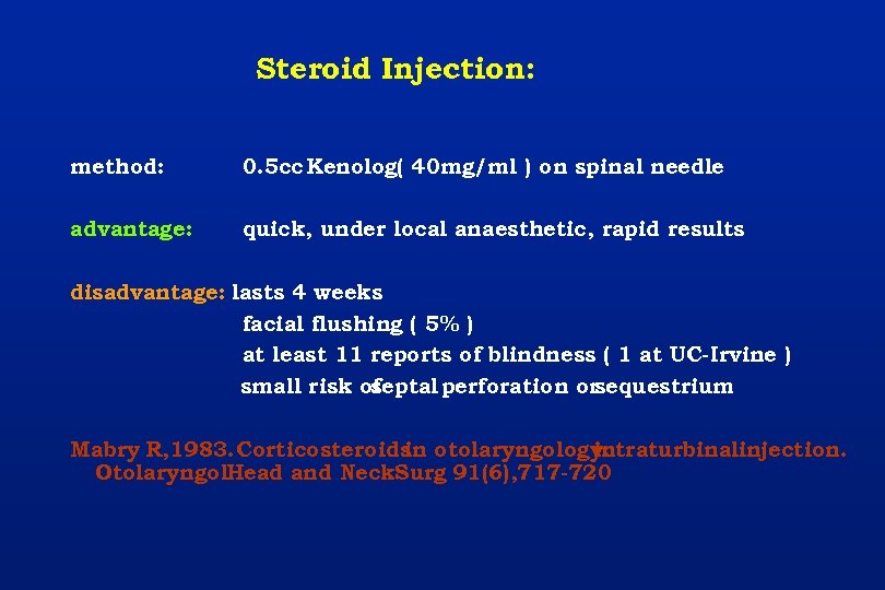 Steroid Injection: method: 0. 5 cc Kenolog( 40 mg/ml ) on spinal needle advantage: