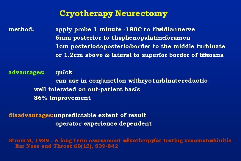 Cryotherapy Neurectomy : method: apply probe 1 minute -180 C to the vidian nerve